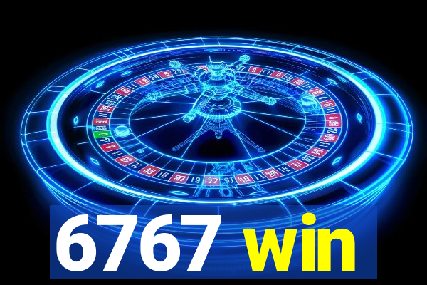 6767 win